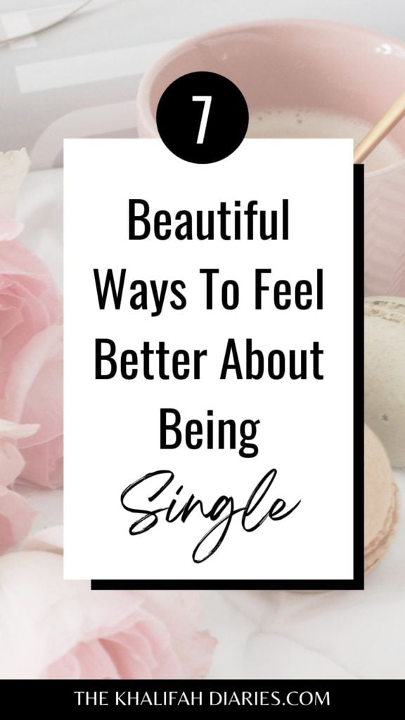 7 Beautiful Ways To Feel Better About Being Single