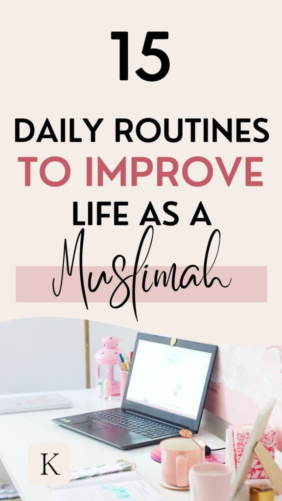 15 DAILY ROUTINES TO IMPROVE LIFE AS A MUSLIMAH